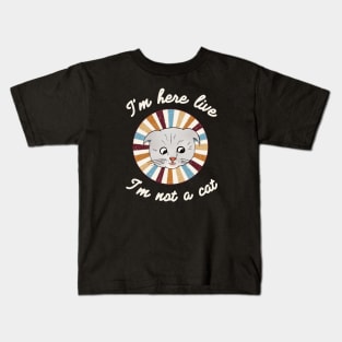 I’m here live, I’m not a cat - a retro vintage design Kids T-Shirt